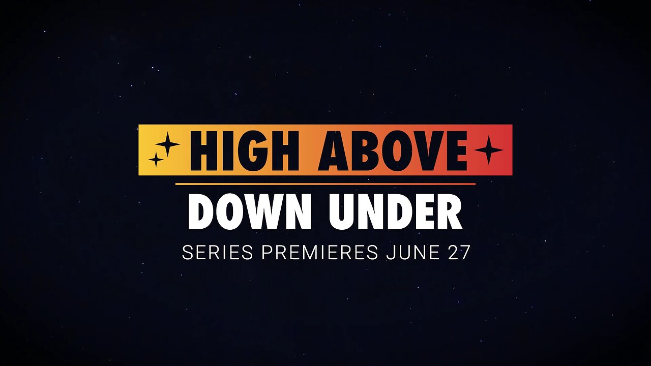 High Above Down Under Series Trailer