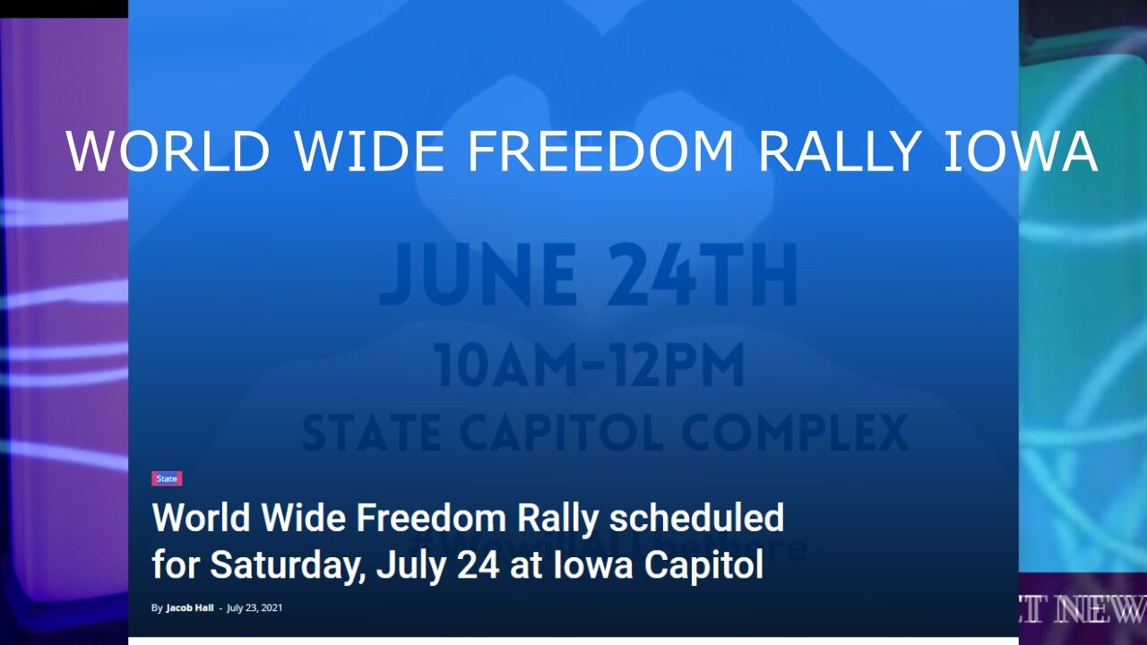 World Freedom Rally Iowa Des Moines July 24, 2021 Medical Law, Scientific Corruptions