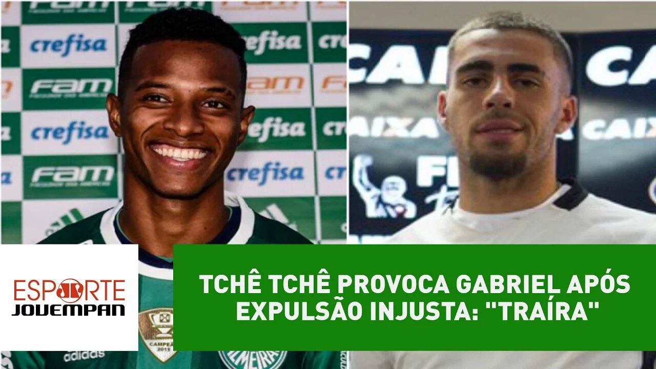 Tchê Tchê provoca Gabriel após expulsão injusta: "traíra"