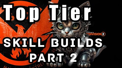 Top Tier: Skill Builds, Part 2 - Division 2