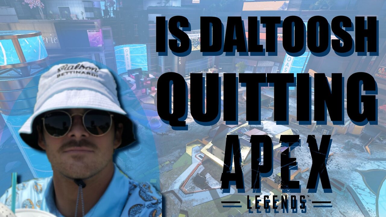 Daltoosh Says He is QUTTING Apex Legends