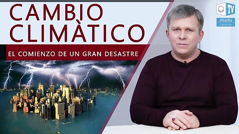 Cambio climático. El comienzo de un gran desastre