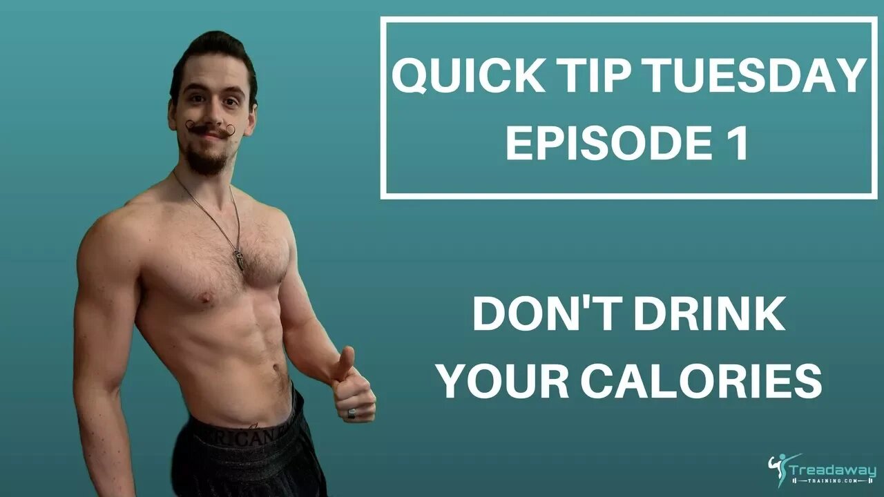 Don't drink Calories on a Diet - Quick Tip Tuesday - Episode 1