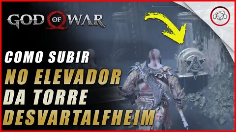 God of war, Como subir o Elevador da Torre de Svartalfheim | Super dica