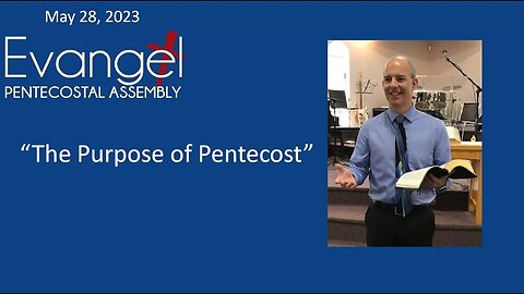 Sunday Morning Service, May 28, 2023 - "The Purpose of Pentecost"