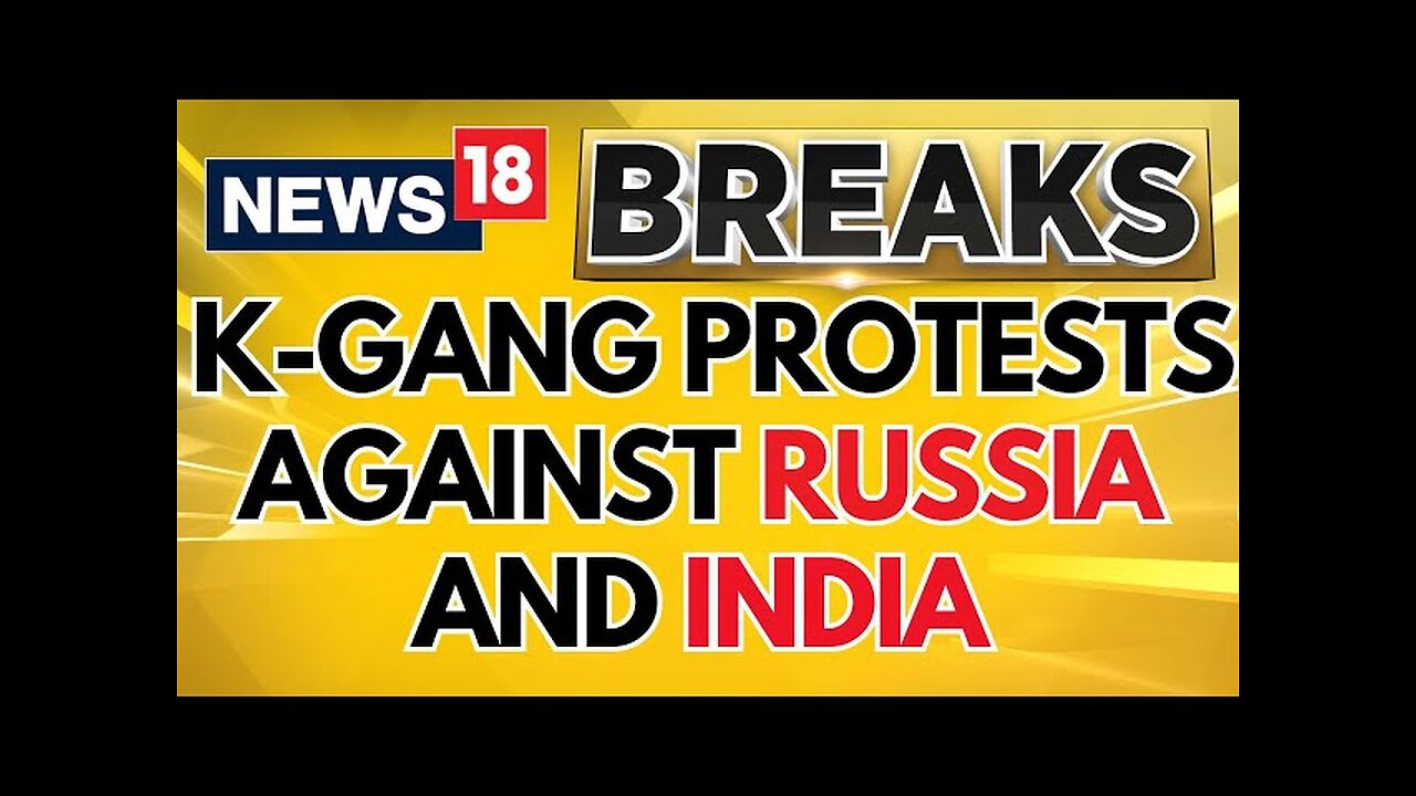 Breaking News | CNN-News 18 Mega Exclusive: K-gang Protests Against Russia And India | News18