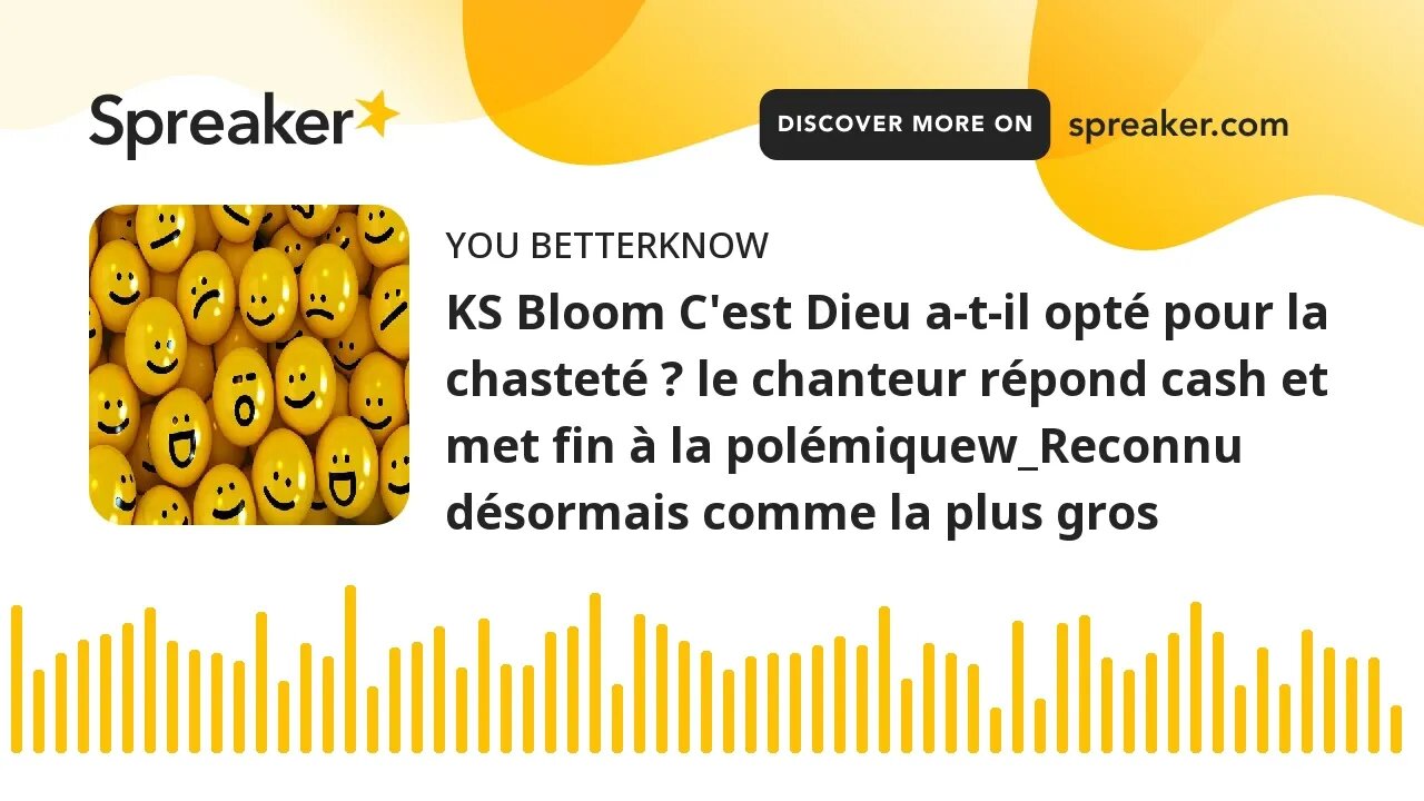 KS Bloom C'est Dieu a-t-il opté pour la chasteté ? le chanteur répond cash et met fin à la polémique