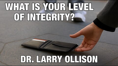 What is Your Level of Integrity? - Dr. Larry Ollison