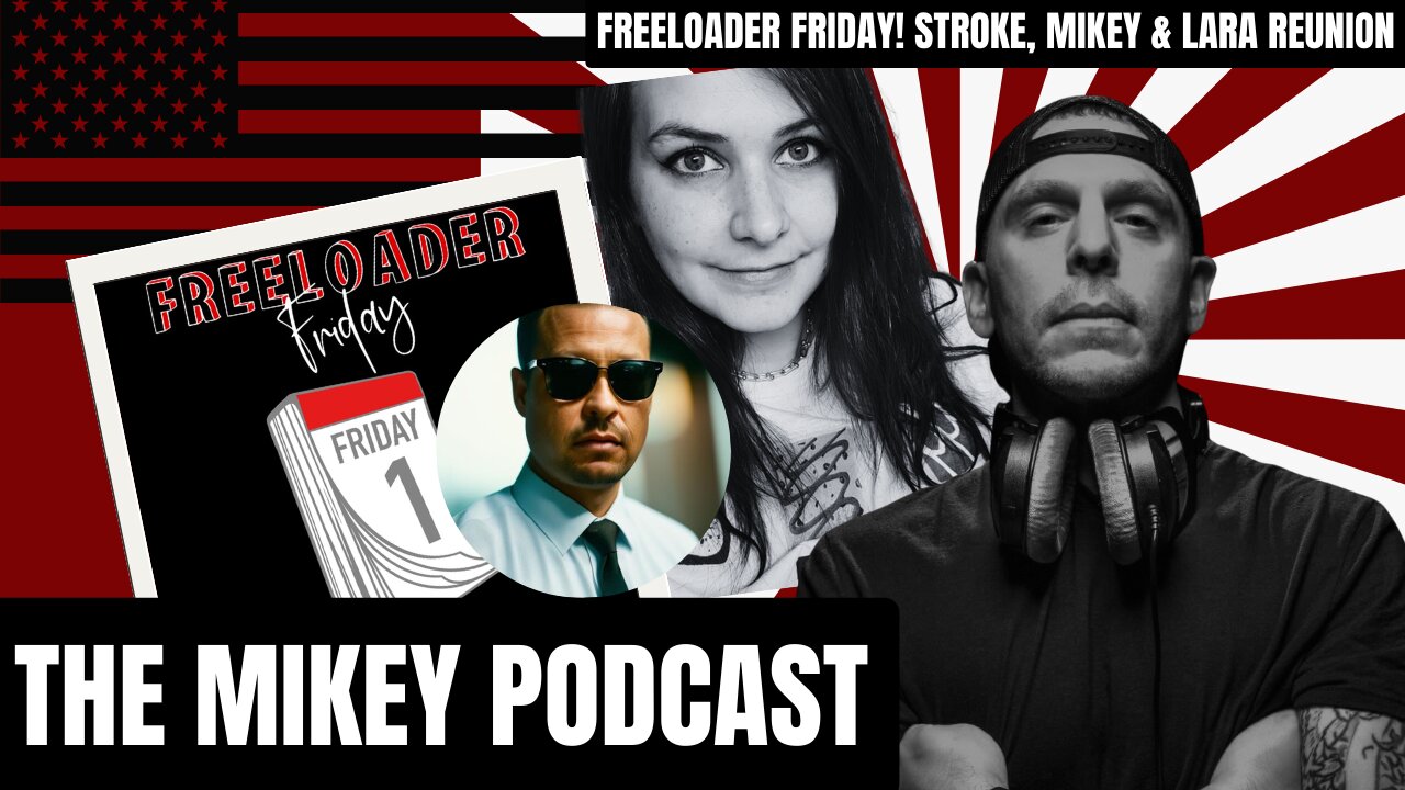 Freeloader Friday! Stroke, Mikey & lara Reunion