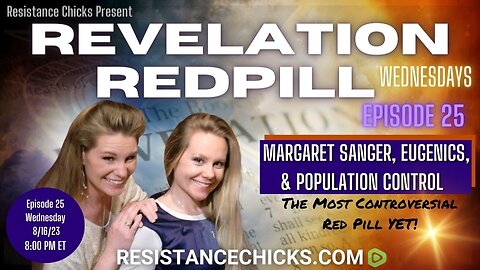 Pt 2 of 2 REVELATION REDPILL EP25: Margaret Sanger, Eugenics, & Population Control