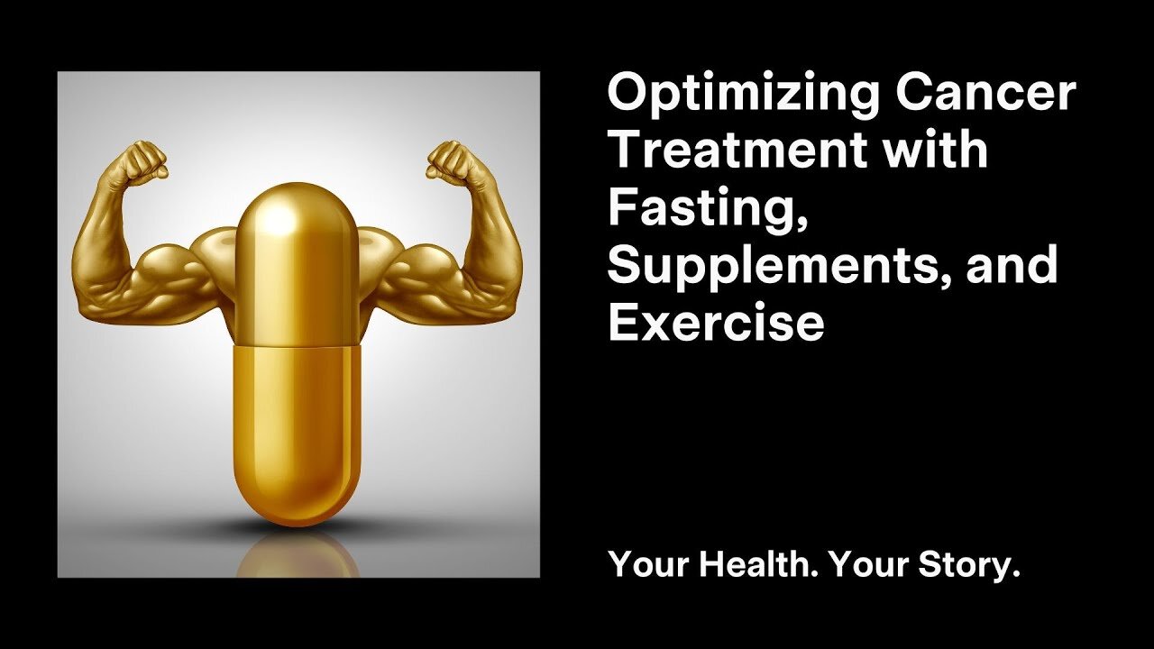 Optimizing Cancer Treatment with Fasting, Supplements, and Exercise