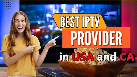 The Best IPTV Service Subscription for USA, Canada 2024 2025