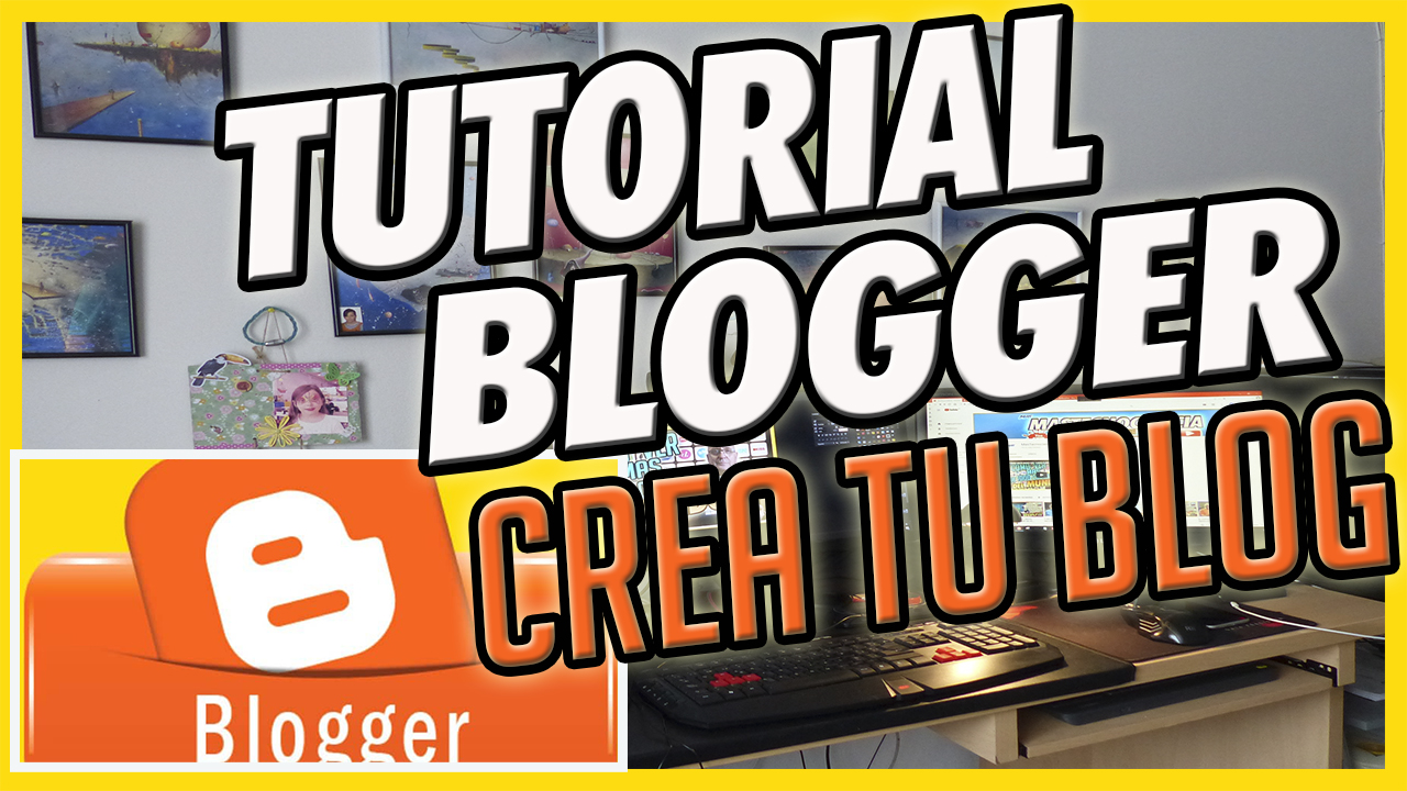 CREAR UN BLOG CON BLOGUER MUY FACILMENTE