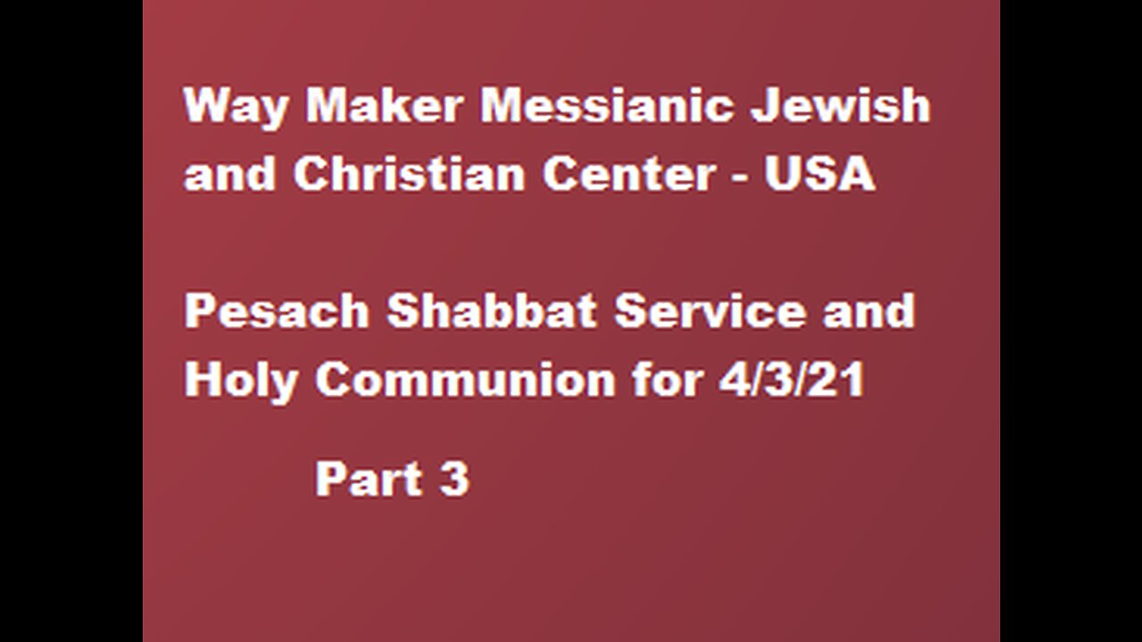 Pesach Shabbat Service and Holy Communion for 4.3.21 - Part 3