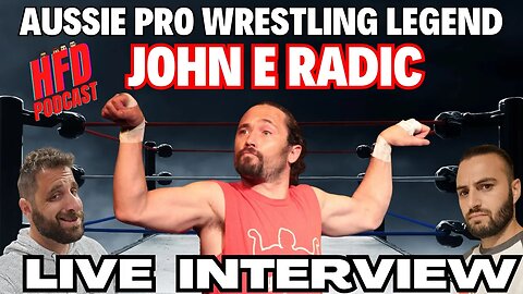 PRO WRESTLING LEGEND JOHN E RADIC | LIVE INTERVIEW | + WE SHOOT THE BREEZE | HFD Podcast Ep 59