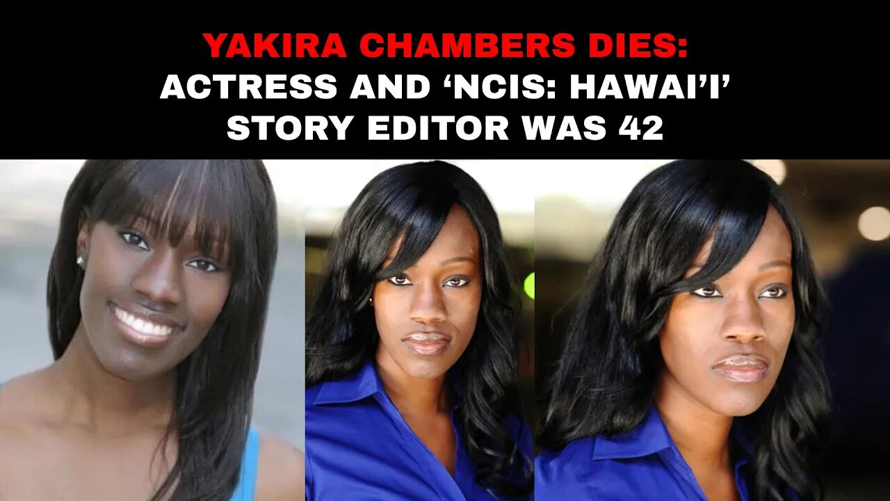 Yakira Chambers Dies: Actress And ‘NCIS: Hawai’i’ Story Editor Was 42