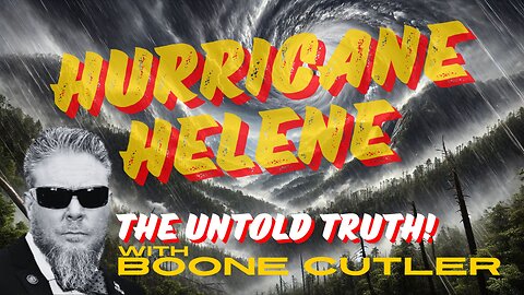 HURRICANE HELENE - UNTOLD TRUTH with BOONE CUTLER - EP.349