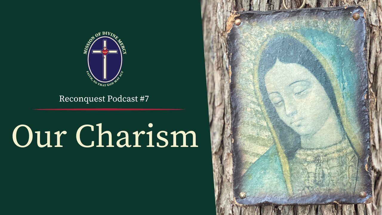 Our Charism - Reconquest Podcast #7