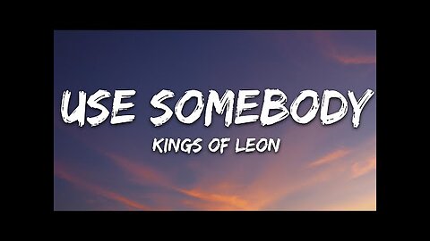 Kings Of Leon - Use Somebody (Lyrics)