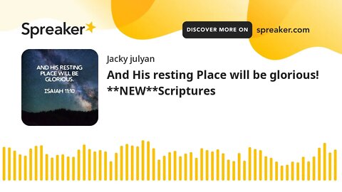 And His resting Place will be glorious! **NEW**