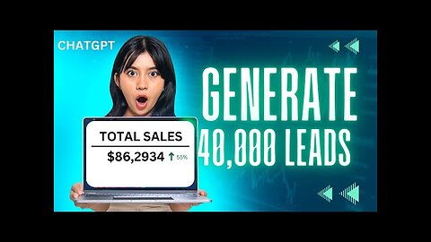 Using CHATGPT40 To Generate Over 40,000 + Leads Per Month | Step-By-Step Guide 2024