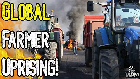 IT'S HAPPENING: GLOBAL FARMER UPRISING! - Countries Rise Up Against World Economic Forum!