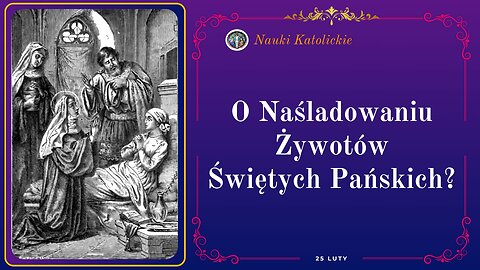 O naśladowaniu Żywotów Świętych Pańskich? | 25 Luty