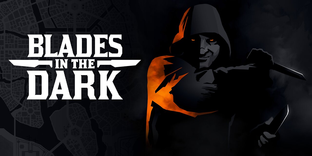 BLADES in the DARK ( 2-2-2024)