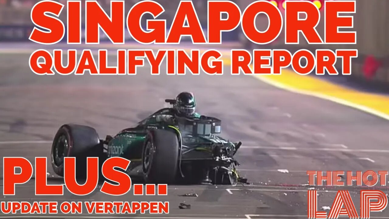 Singapore Qualifying Report (Plus Update on Verstappen)