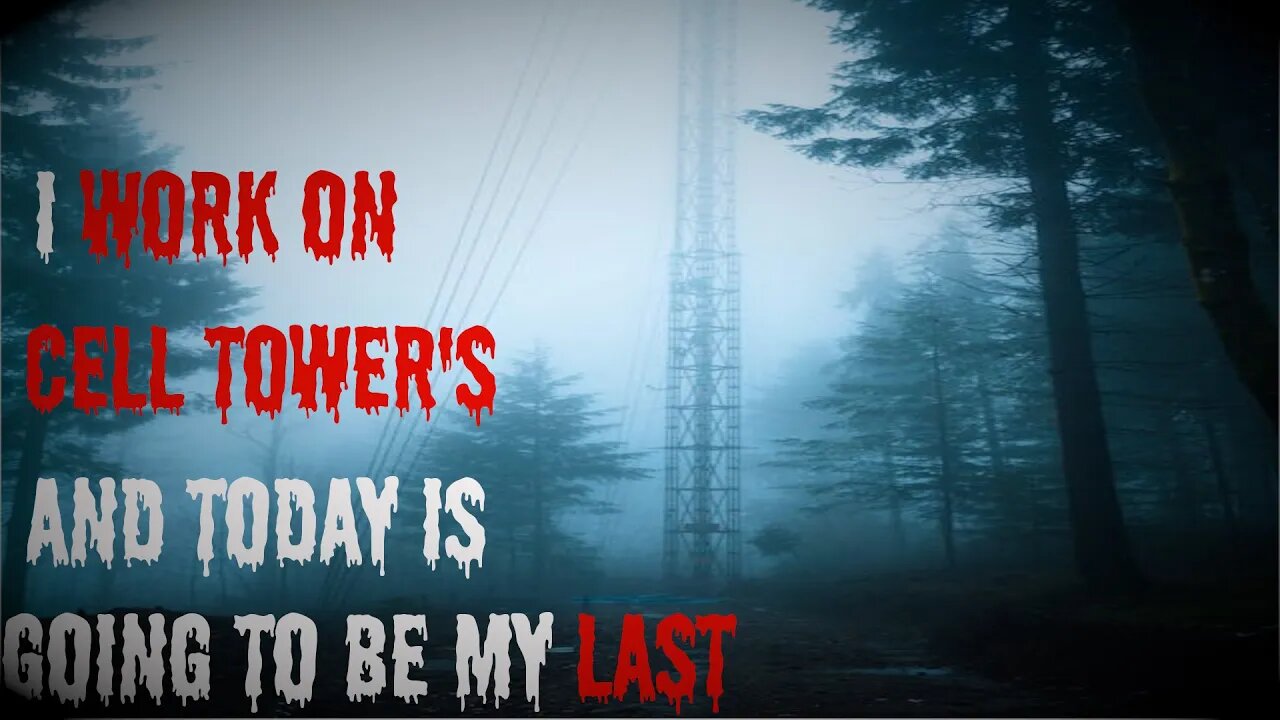 " I Work As A Cell Tower Technician And Today Will Be My Last" #creepypasta