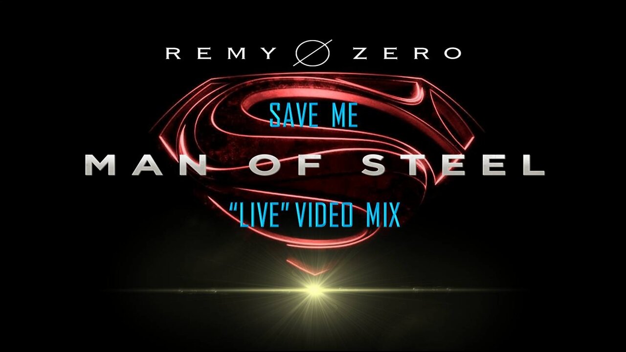 Remy Zero- Save Me (Man of Steel “Live” Video Mix)