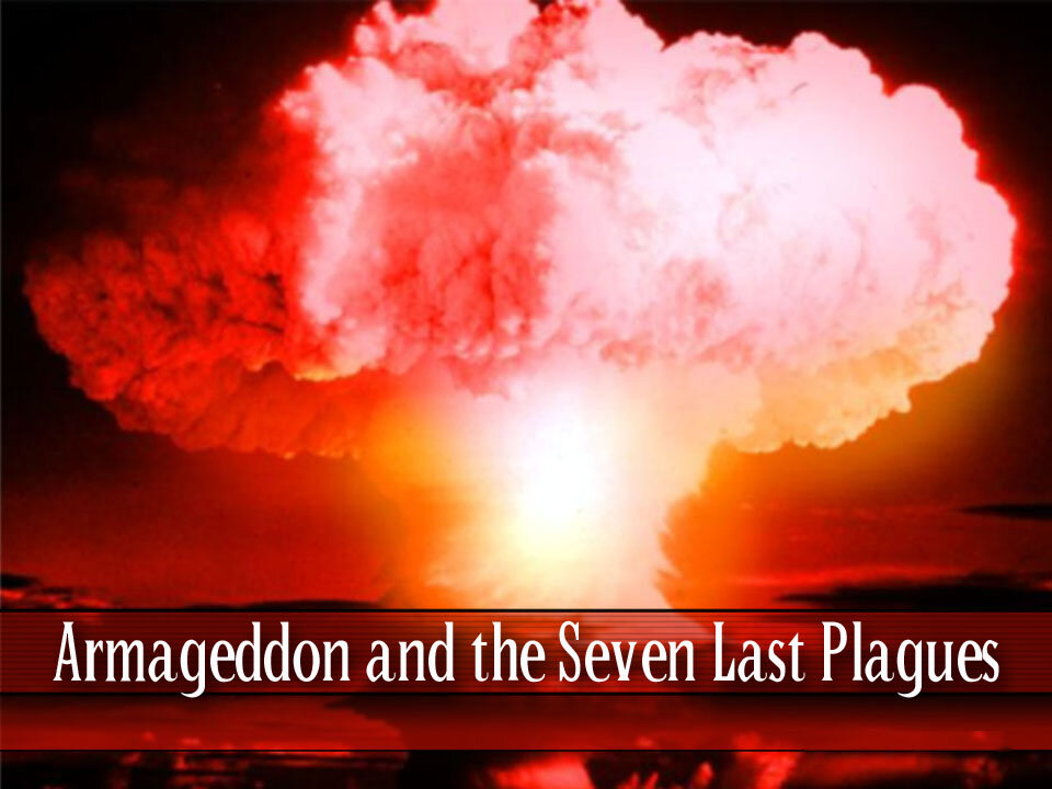 18 - Armageddon and the Seven Last Plagues