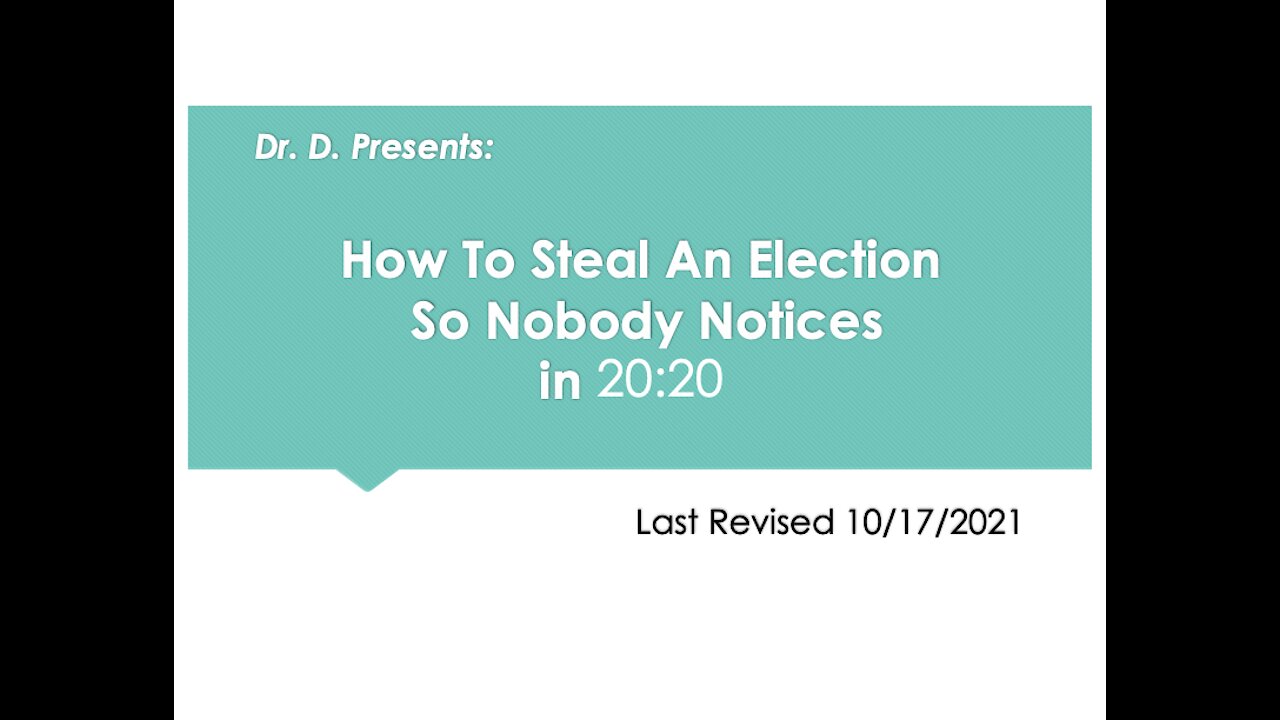 Dr. D. Presents: How To Steal An Election So Nobody Notices in 20:20
