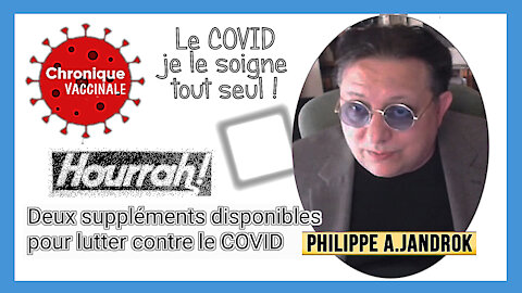 Mon "Covid" je le soigne tout seul et beaucoup mieux qu'avec le "vaccin" ! Philippe Jandrok (Hd 720)