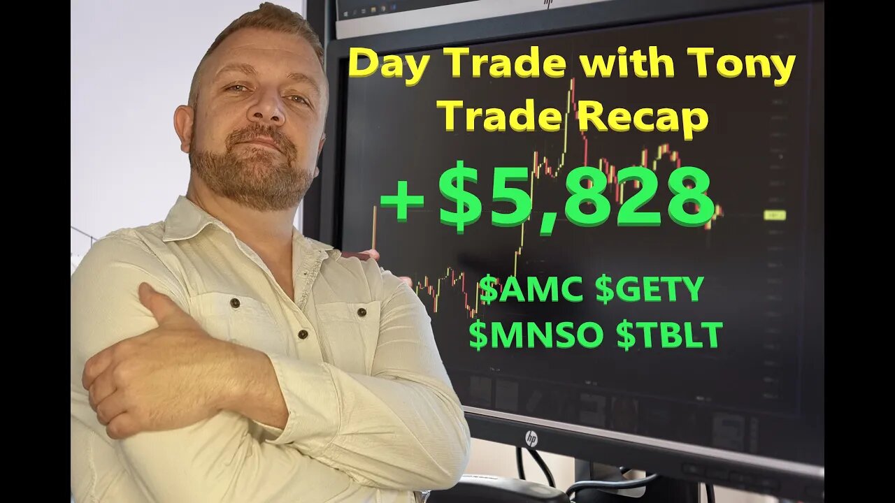 Day Trade With Tony Day Trade Recap +$6k $AMC $TBLT $GETY & $MNSO