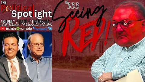 #333 | Seeing Red! | The Political Spotlight