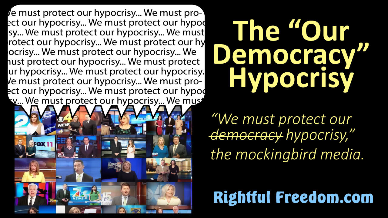 The “Our Democracy” Hypocrisy