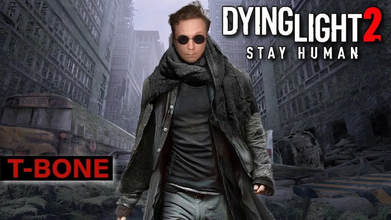 LIVE - TBONE Dying Light 2 Stay Human part 3