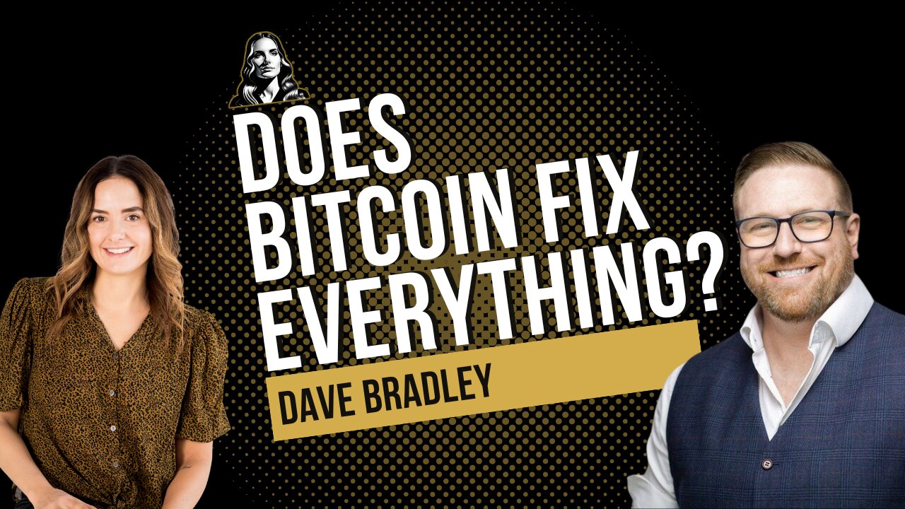 Bitcoin Fixes Everything with Dave Bradley