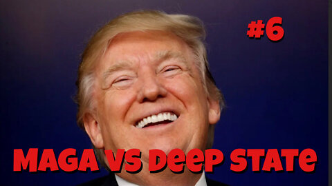 Maga Versus Deep State #6