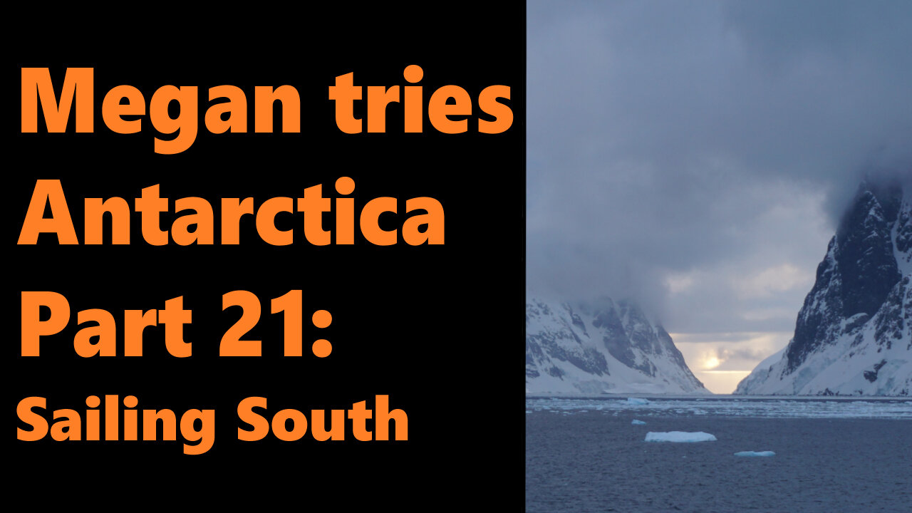 Megan Tries Antarctica, Part 21: Sailing South