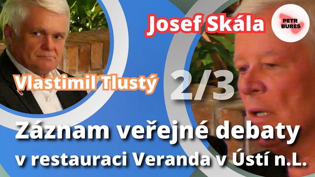 Josef Skála, Jan Skalický a Vlastimil Tlustý: 2. část Debaty v restauraci Veranda v Ústí n. L. 18.9.