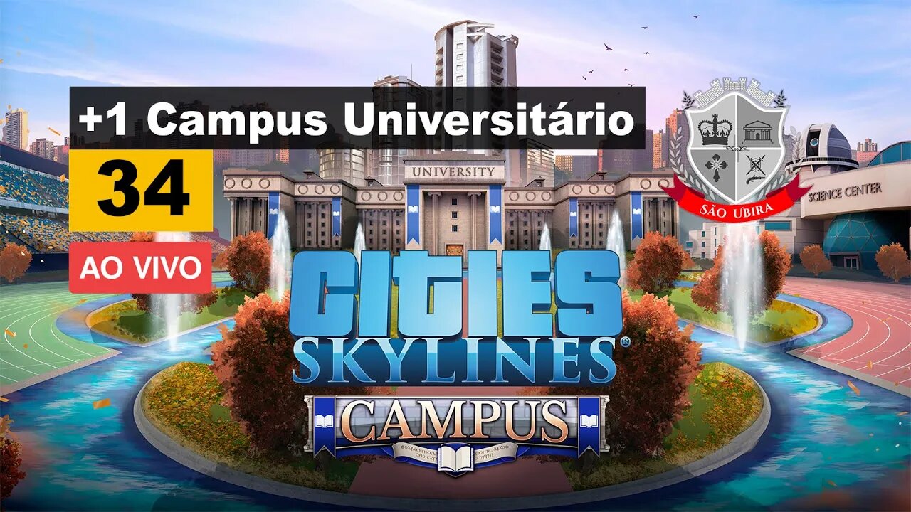 Cities Skylines: Um novo Campus Universitário - São Ubira 33 - Ao Vivo.