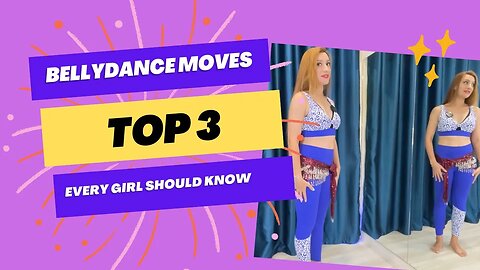 Top 3 Belly Dance Moves that Every Girl Should Know