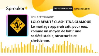 LOLO BEAUTÉ CLASH TINA GLAMOUR Le mariage apparaissait, pour eux, comme un moyen de bâtir une sociét