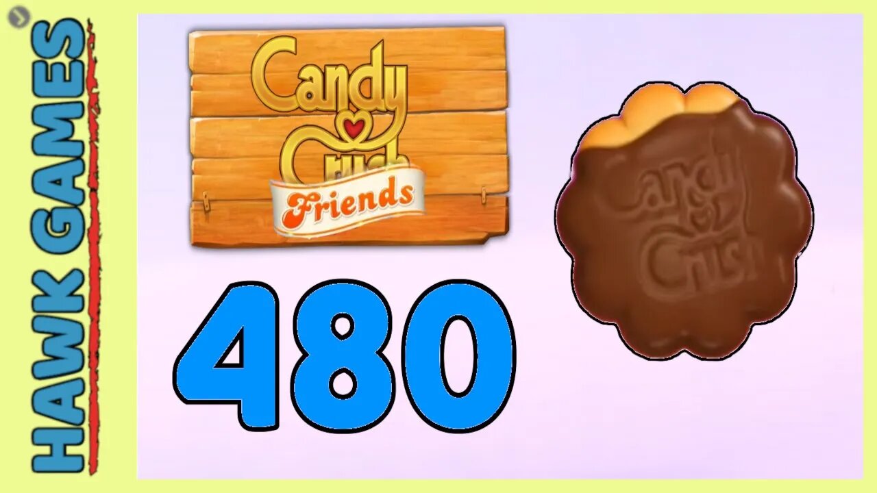 Candy Crush Friends Level 480 (Cookie mode) - 3 Stars Walkthrough, No Boosters