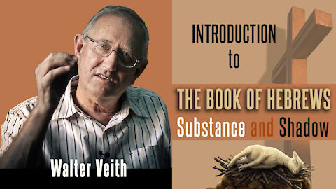 Walter Veith - The Book Of Hebrews: Substance & Shadow - Introduction