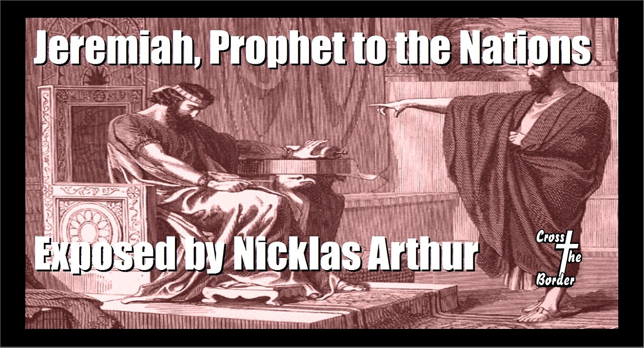 The-Prophet-Jeremiah-06-Cross-The-Border