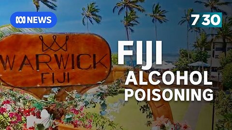 Investigations ongoing into alcohol poisoning at Fiji resort | 7.30