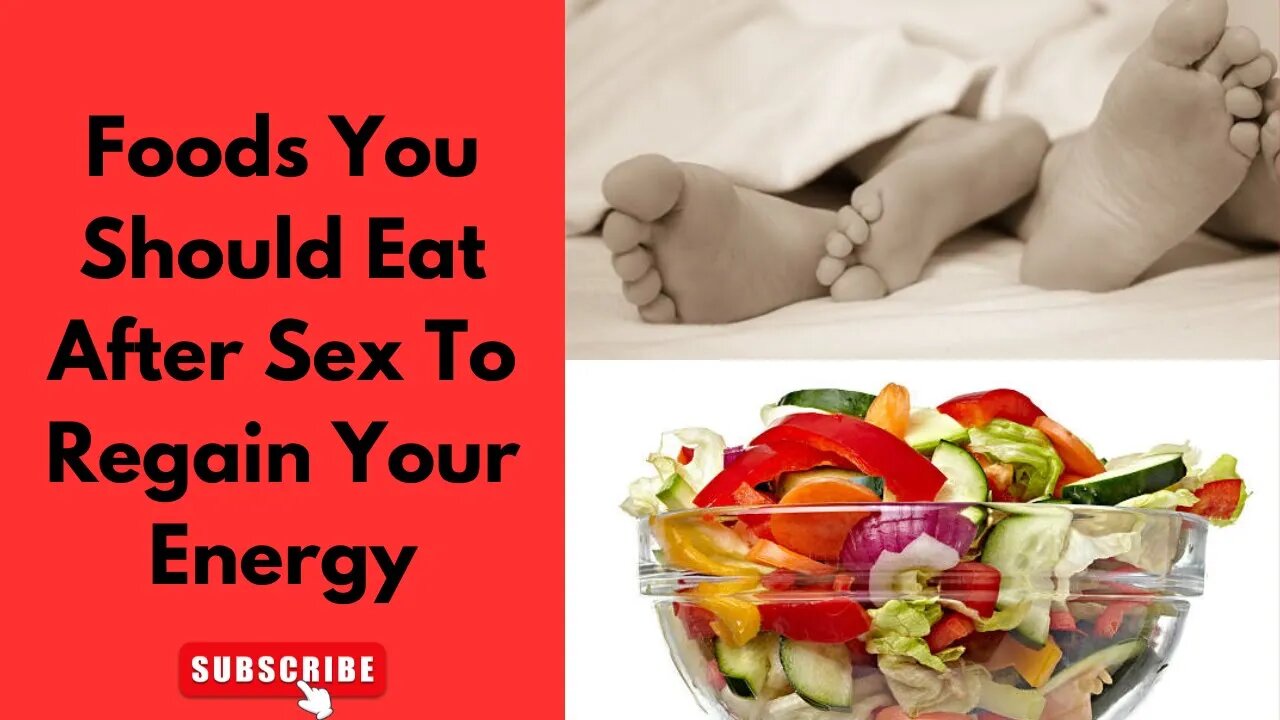 Foods You Should Eat After Sex To Regain Your Energy.